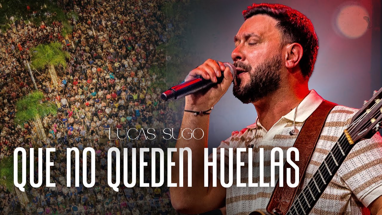 Lucas Sugo - Que No Queden Huellas (en Vivo - Rivera)