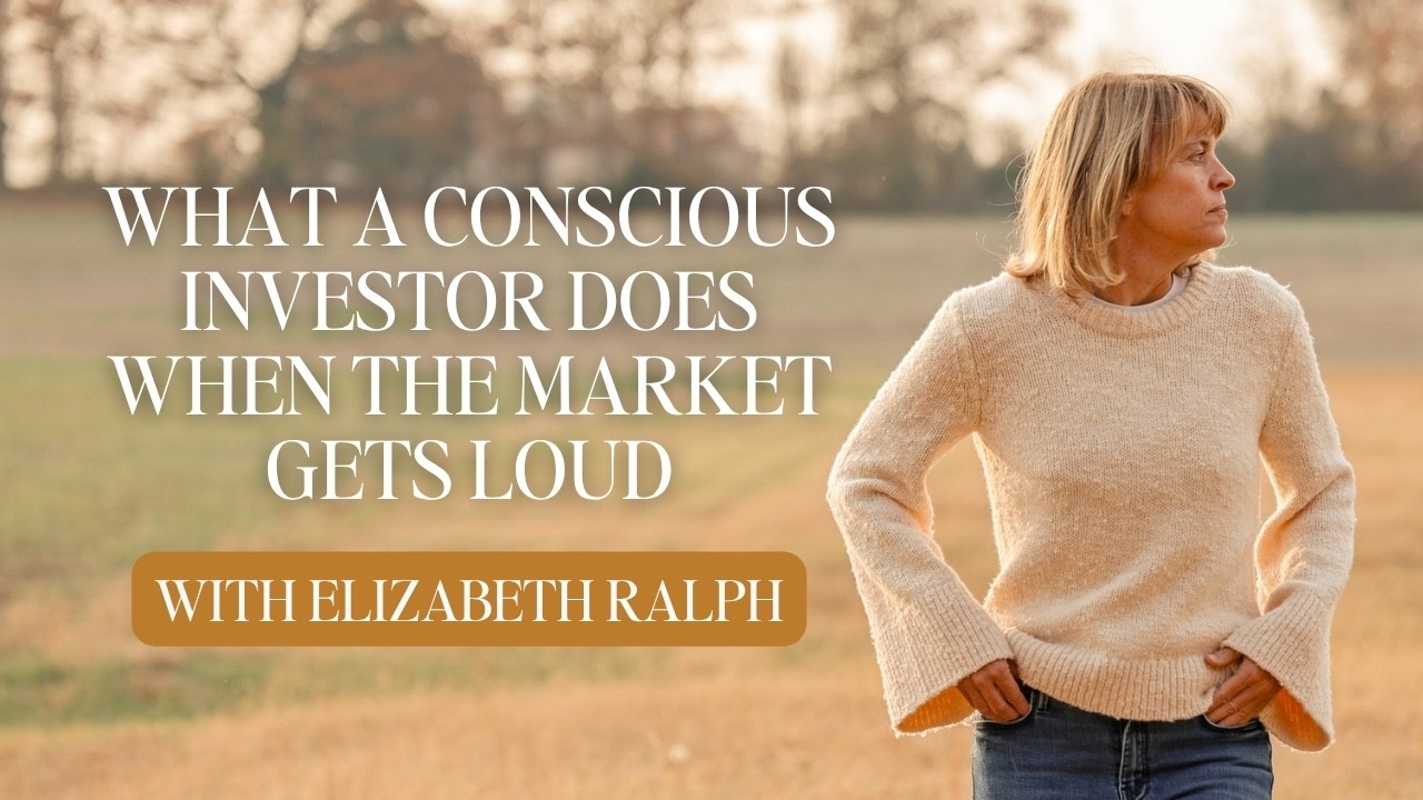 What a Conscious Investor Does When the Market Gets Loud | The Spiritual Investor Podcast