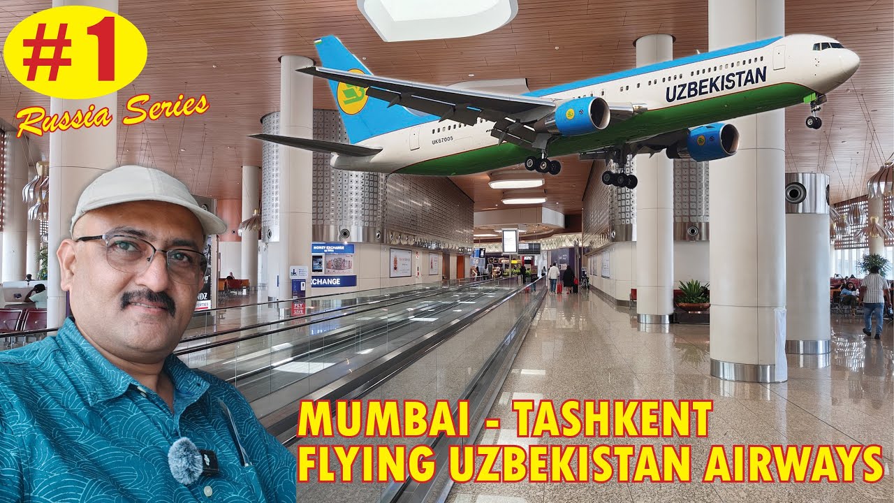 Russia Series - Mumbai to Tashkent with Uzbekistan Airways