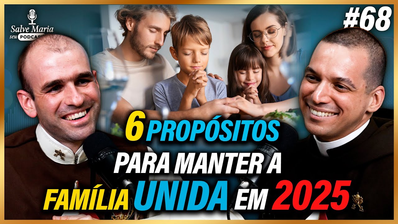 🎙️ 6 Propósitos para manter a família unida em 2025