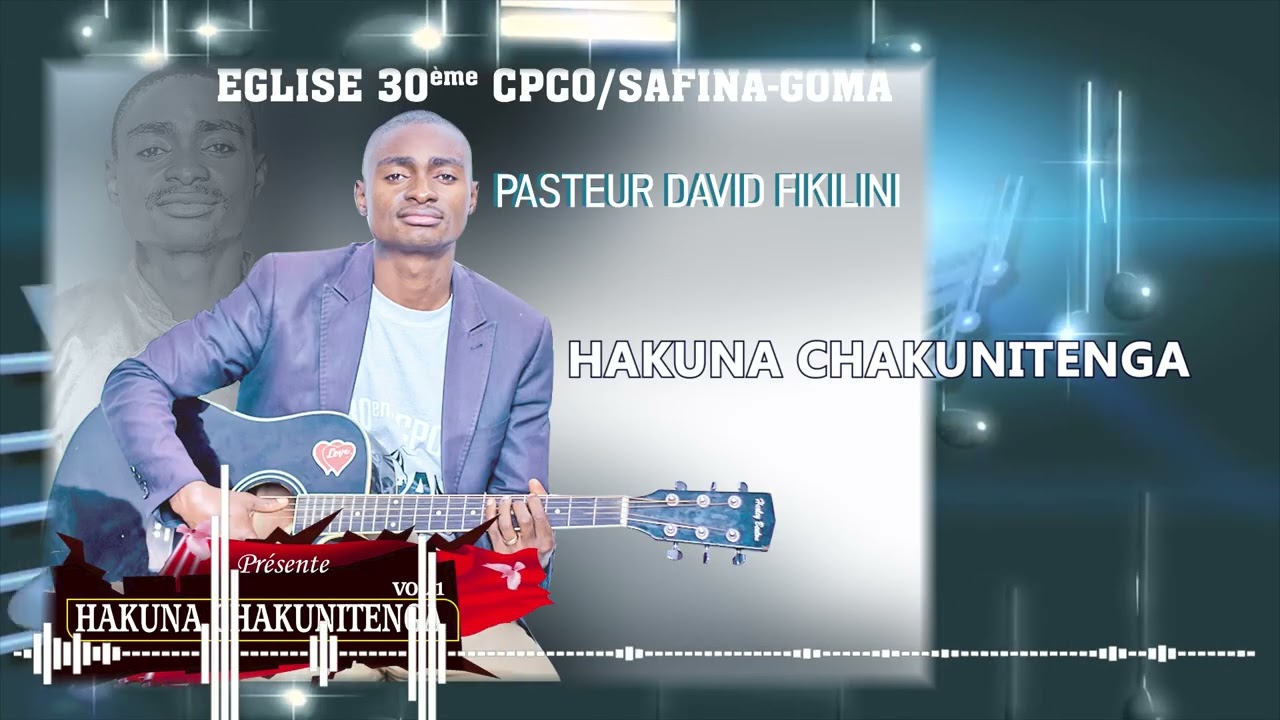 HAKUNA CHAKUNITENGA BY DAVID FIKILINI 