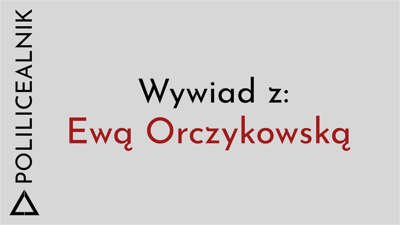 Wywiady z PoliLicealnikiem - Ewa Orczykowska