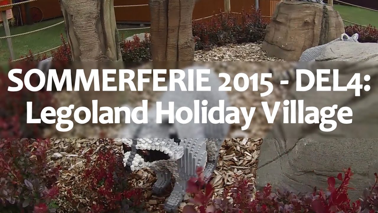 Sommerferie 2015/Del4 - Legoland Holiday Village