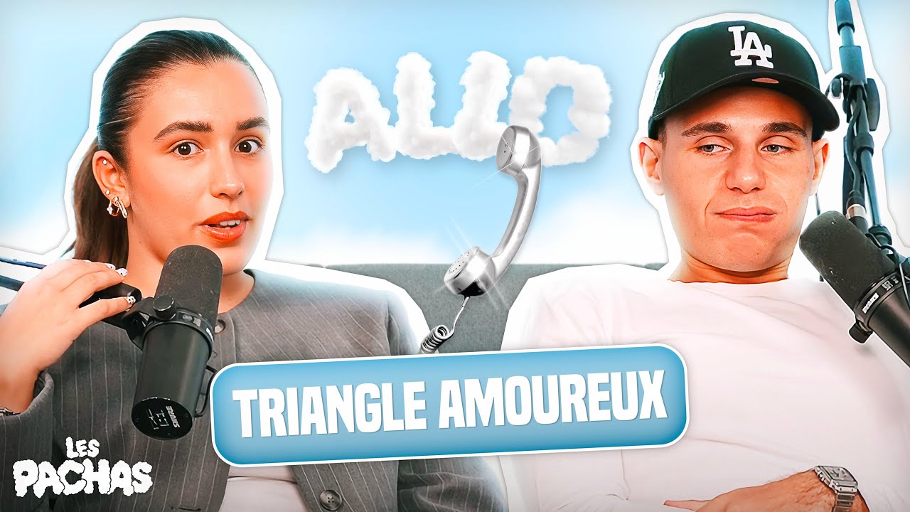 SOS JE SUIS DANS UN TRIANGLE AMOUREUX | LES PACHAS PODCAST 4