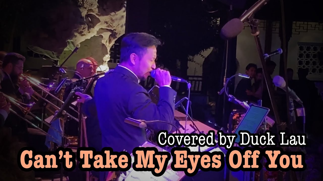Can’t Take My Eyes Off You (Live Covered by Duck Lau）