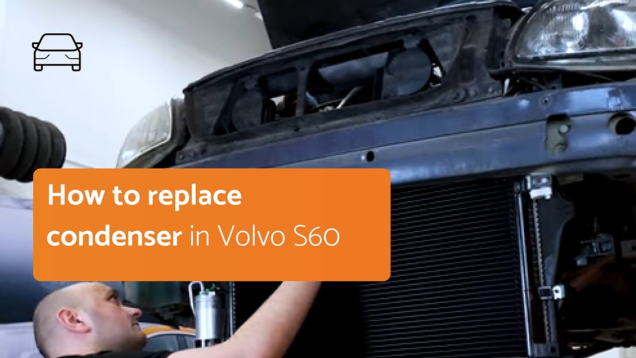 How to replace the condenser in Volvo S60 I