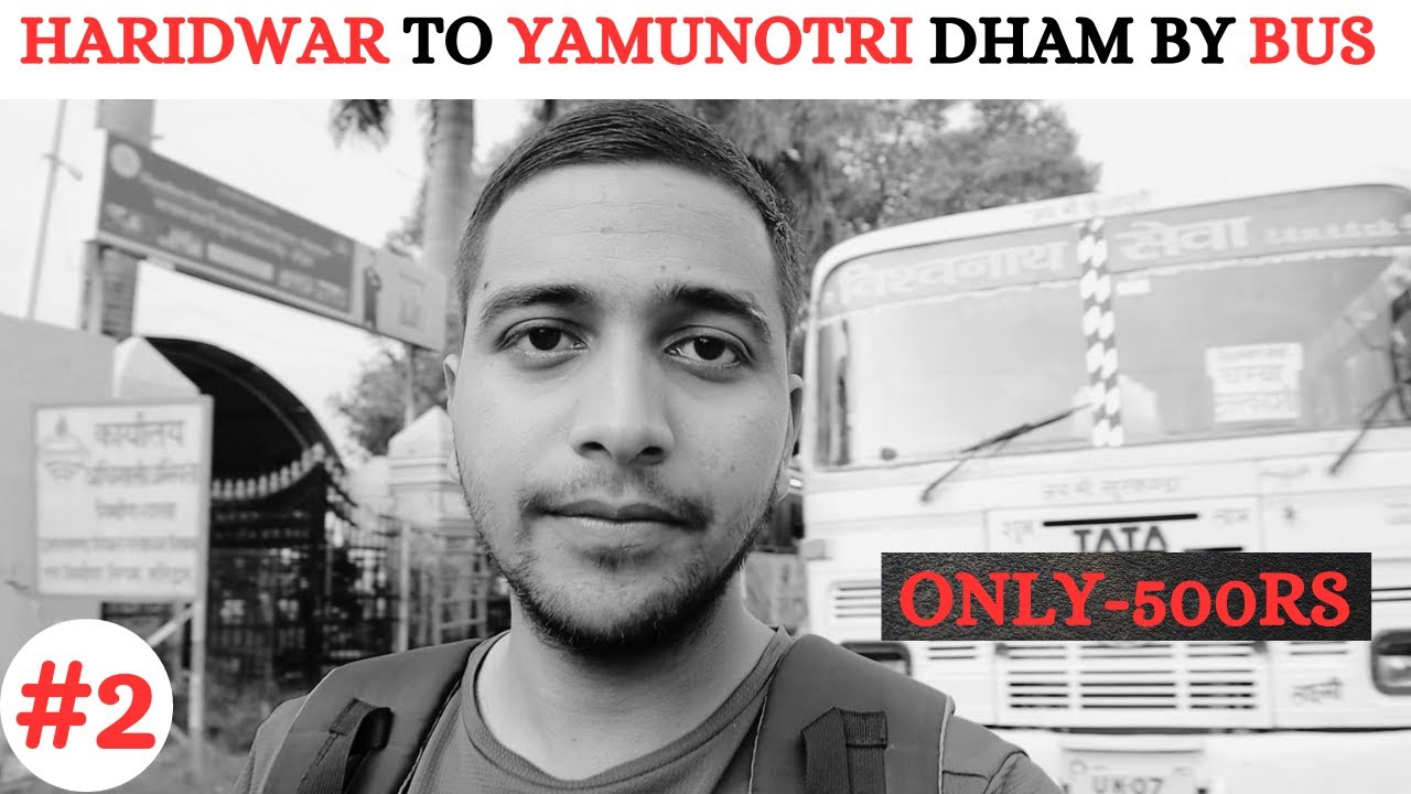 Haridwar to Yamunotri by Bus In 500Rs only