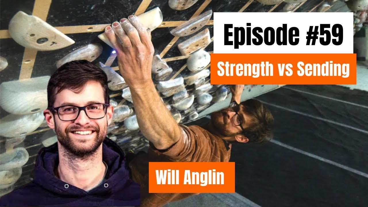 Testpiece Climbing #59: Will Anglin on Strength vs Actually Sending and Training with the Best