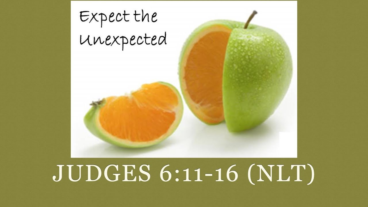 Expect the Unexpected - Judges 6:11-16