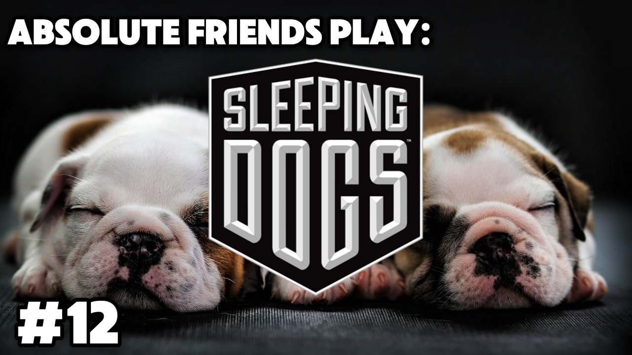 Absolute Friends Play Sleeping Dogs Pt 12