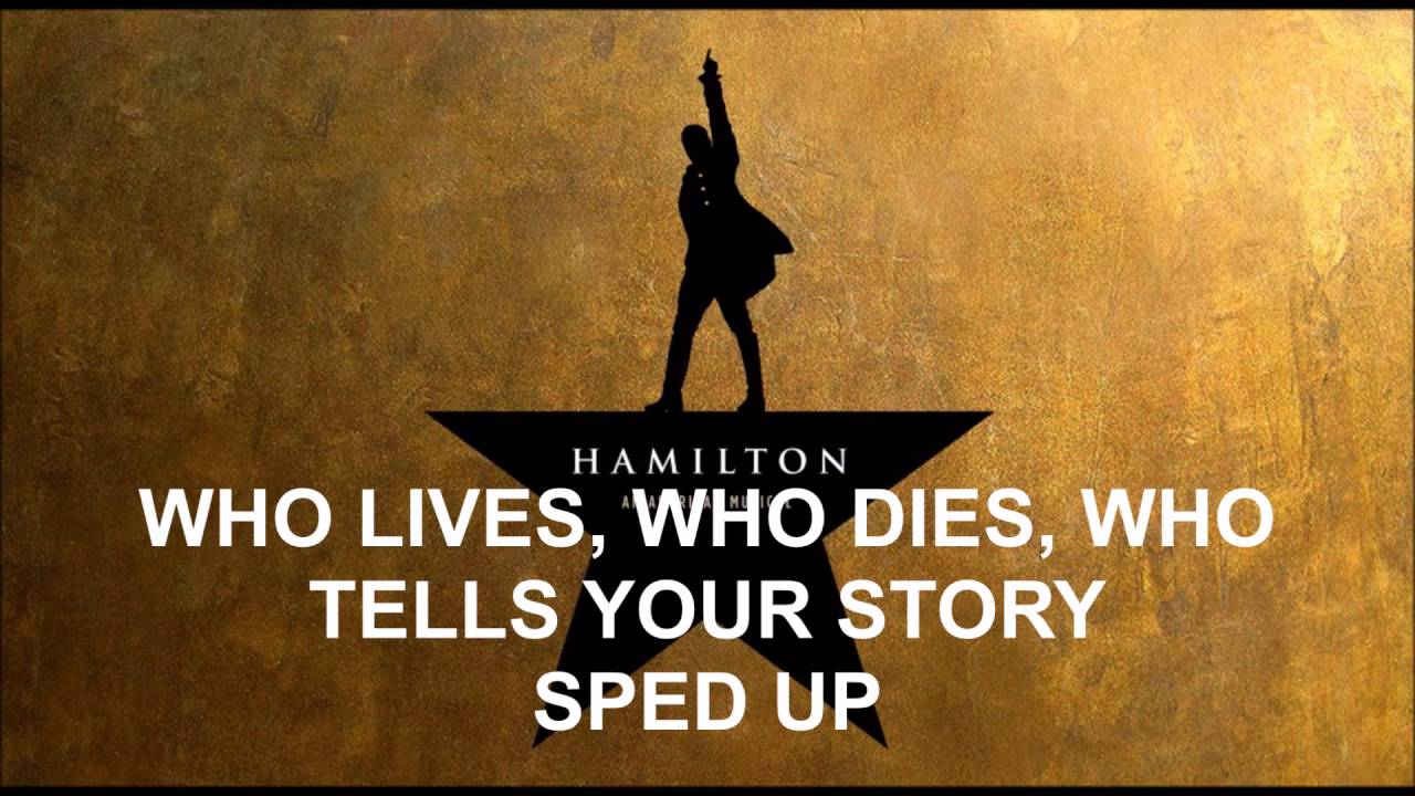 Who Lives, Who Dies, Who Tells Your Story Sped Up - Hamilton