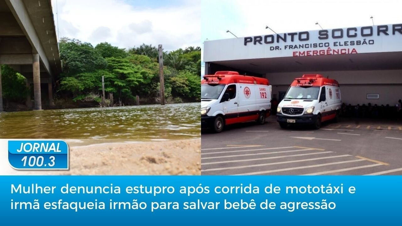 Jornal 100.3: Mulher denuncia estupro por mototáxi e mulher esfaqueia irmão para salvar bebê