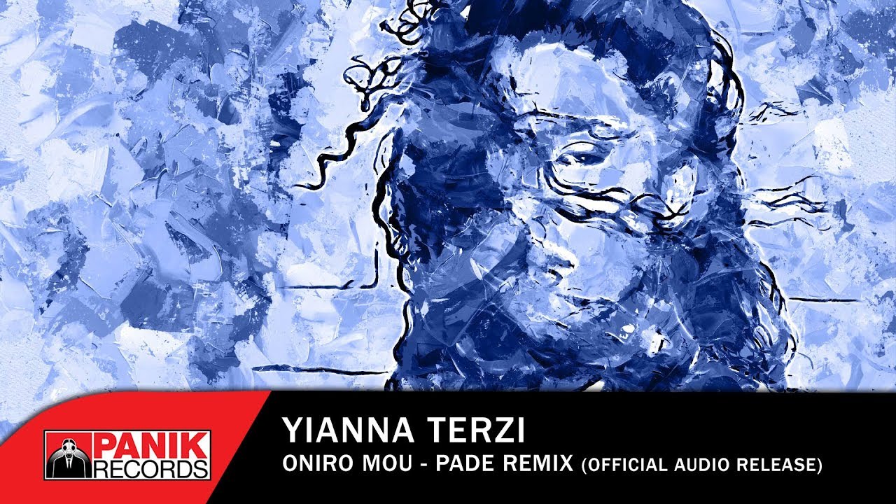 &Gamma;&iota;ά&nu;&nu;&alpha; &Tau;&epsilon;&rho;&zeta;ή - Ό&nu;&epsilon;&iota;&rho;ό &Mu;&omicron;&upsilon; - Pad&eacute; Remix - Official Audio Release