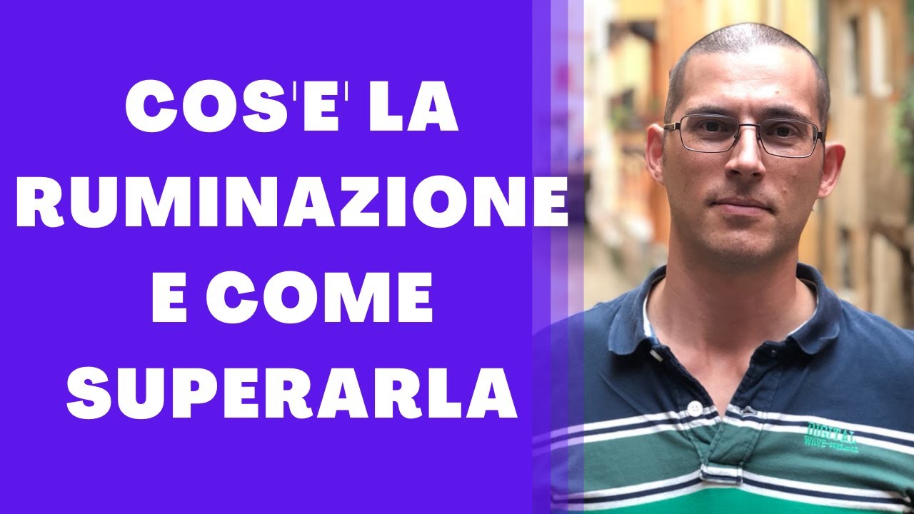 Cos'è la ruminazione e come superarla