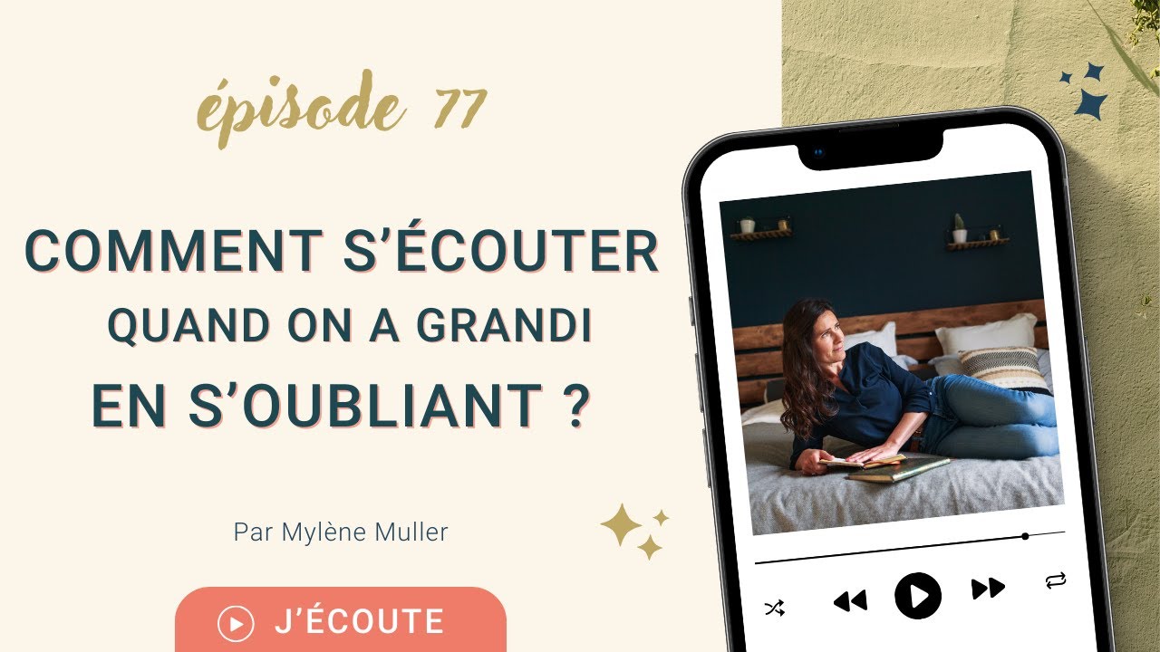 #77 Comment s’écouter quand on a grandi en s’oubliant ?