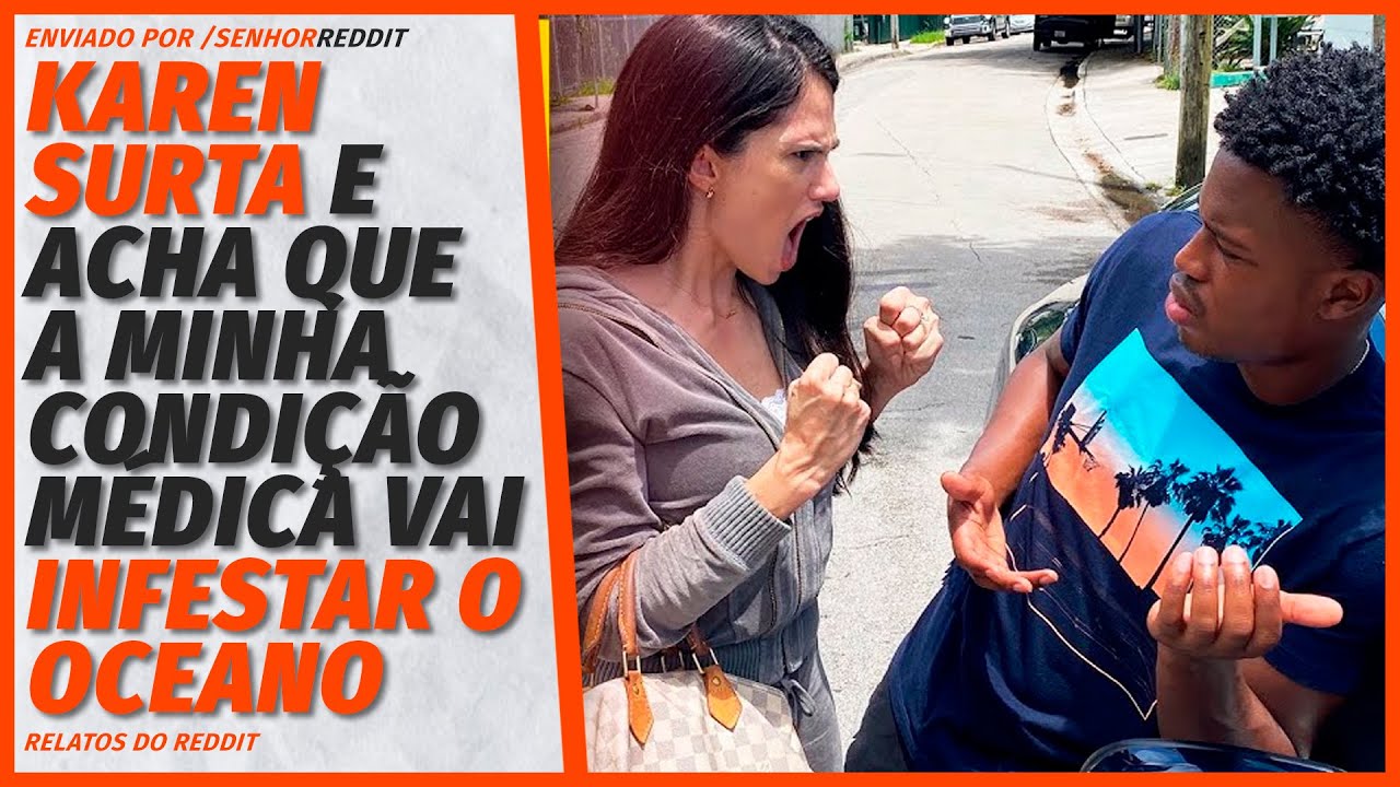 Karen infernizou minhas férias porque ela achava que...