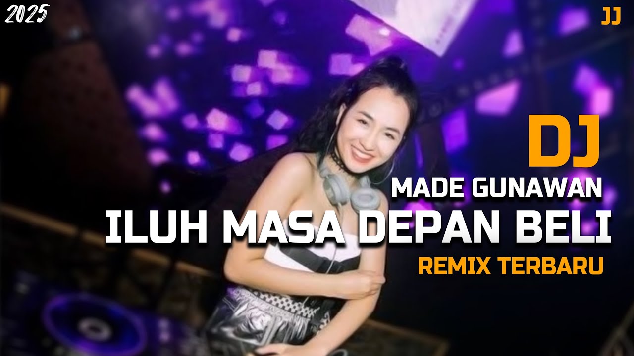 DJ ILUH MASA DEPAN BELI - MADE GUNAWAN TERBARU