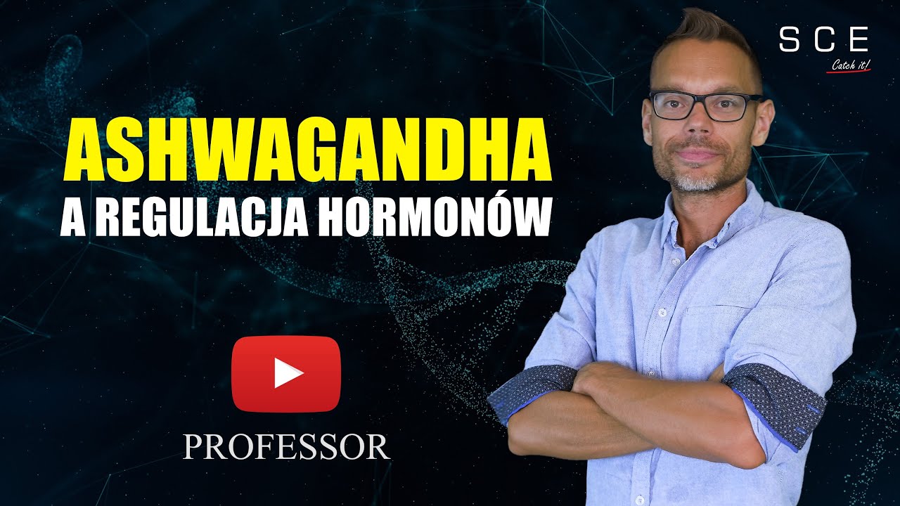 Ashwagandha a regulacja hormon&oacute;w  - Professor odc. 98