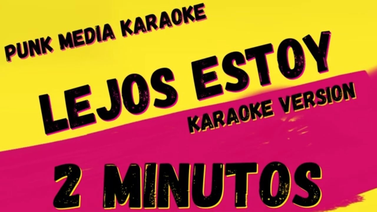 2 MINUTOS ✴ LEJOS ESTOY ✴ KARAOKE INSTRUMENTAL ✴ PMK