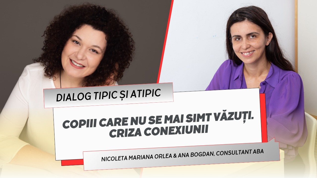 Dialog tipic și atipic, Ep. 56 – Copiii care nu se mai simt văzuți. Criza conexiunii