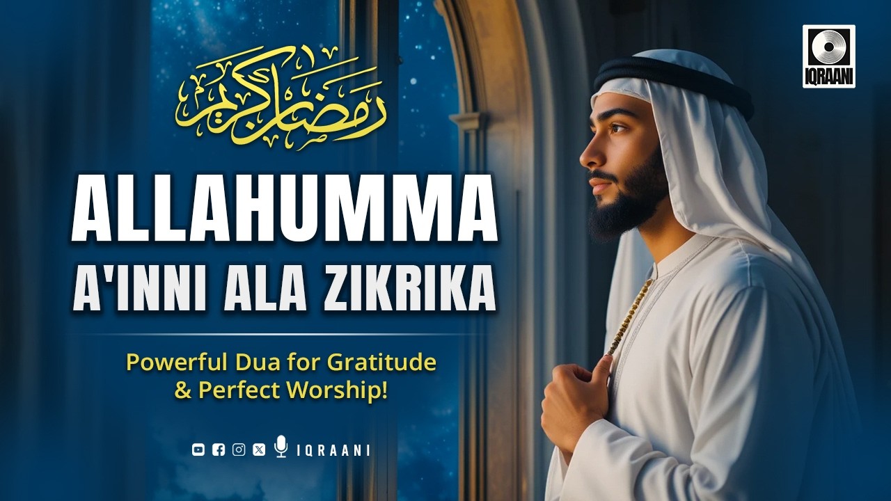 Allahumma A'inni Ala Zikrika – Powerful Dua for Gratitude & Perfect Worship!