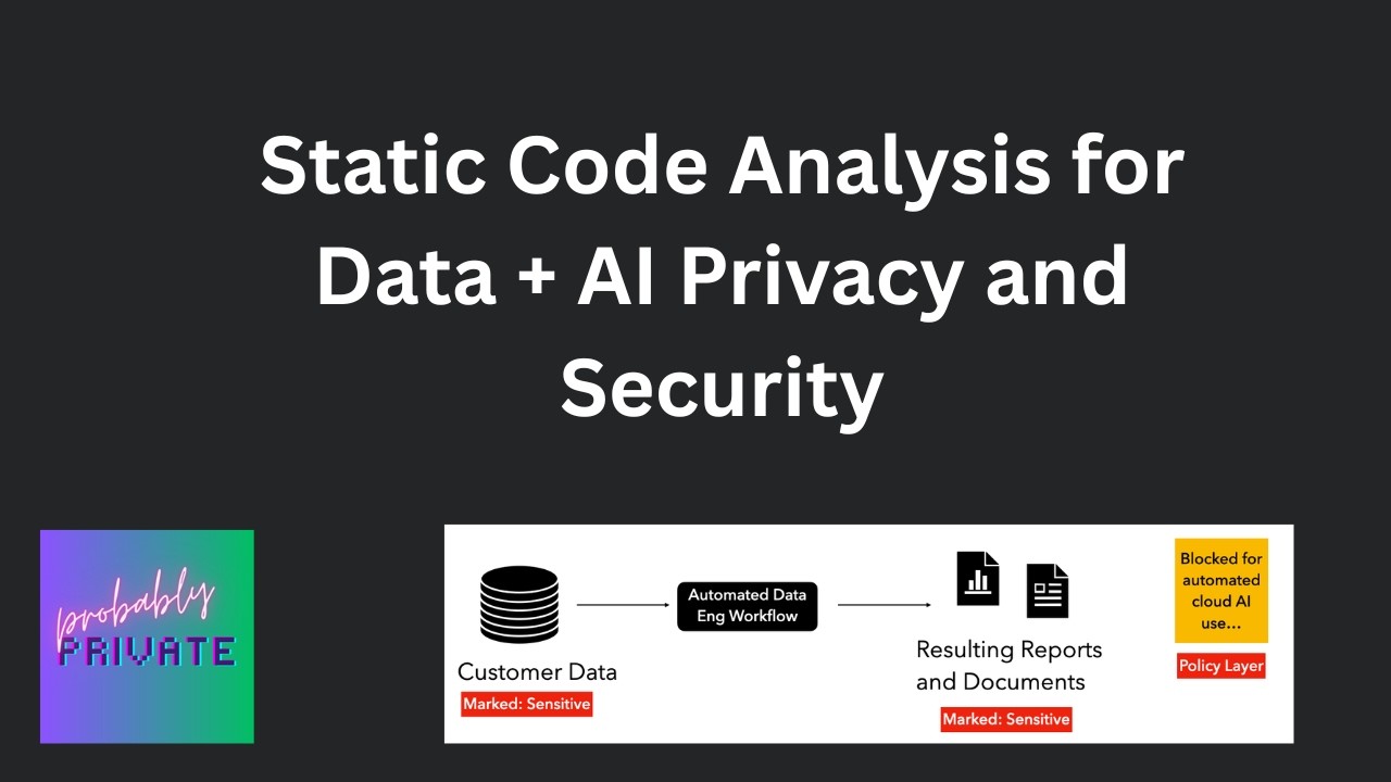 How can you use static code analysis for data and AI privacy and security work?