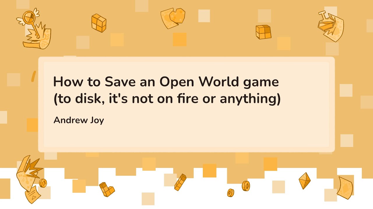 How to Save an Open World Game (to disk, it's not on fire or anything) - Andrew Joy
