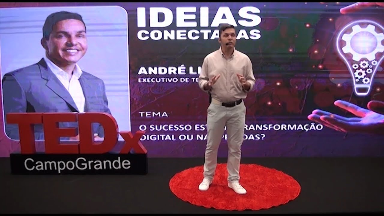 O sucesso est&aacute; na transforma&ccedil;&atilde;o digital ou nas pessoas? | Andr&eacute; Ligeiro | TEDxCampoGrande