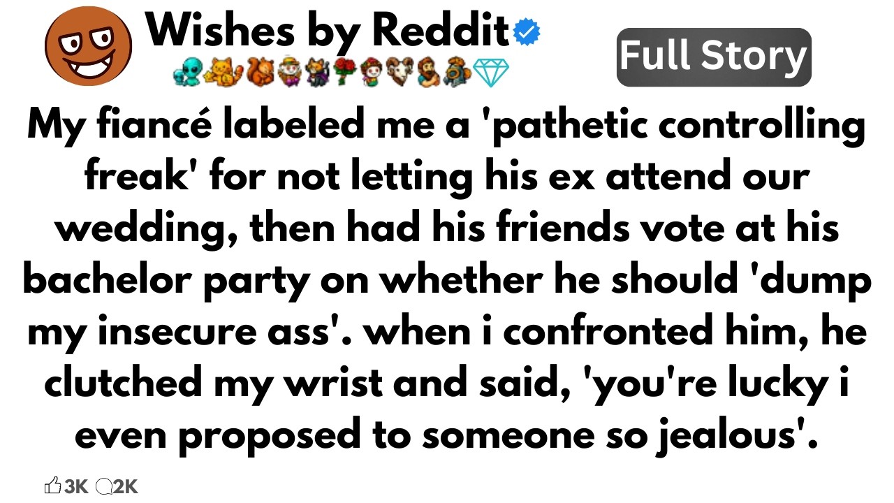 My fiancé labeled me a 'pathetic controlling freak' for not letting his ex