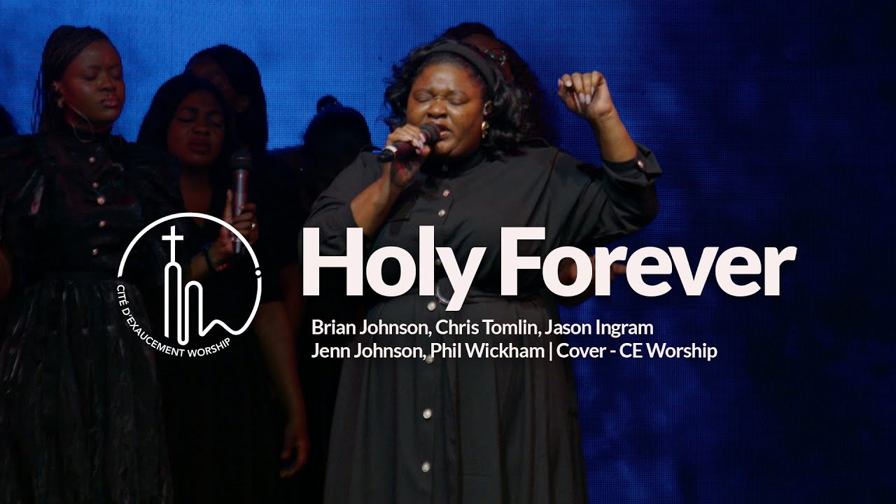Holy Forever  (Brian Johnson...) -  Giselle Deleme  - Ce worship
