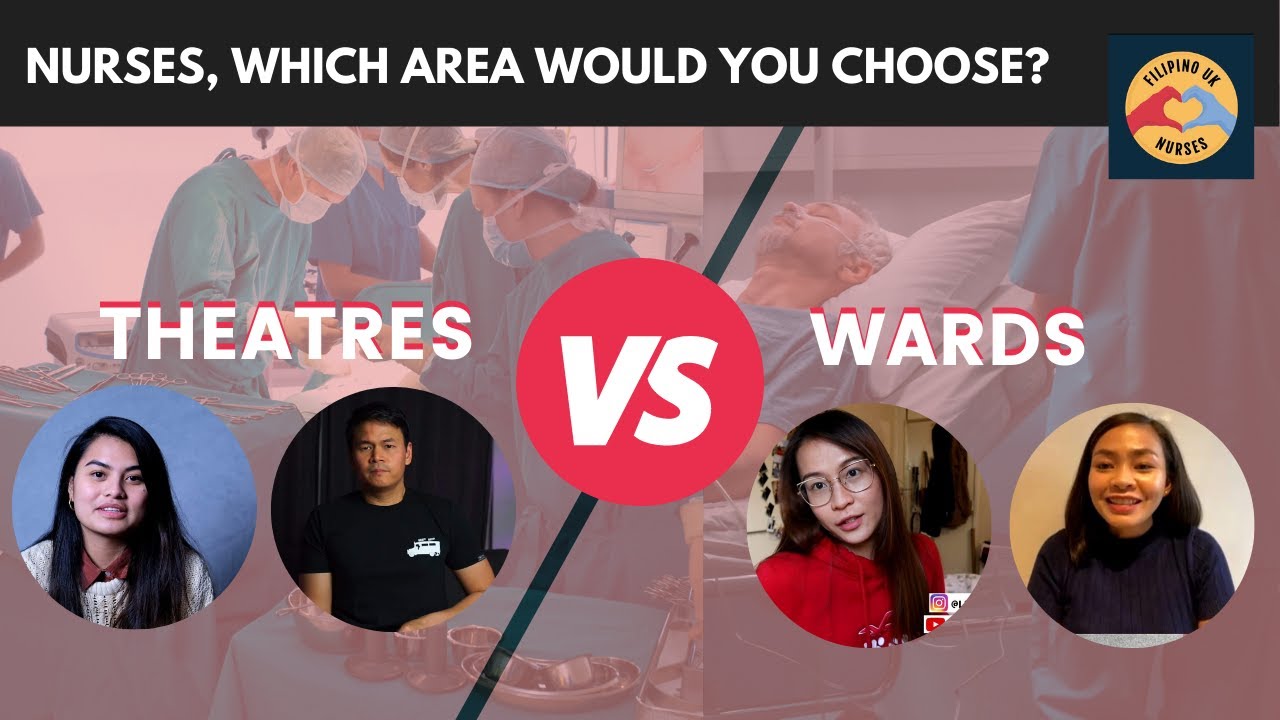 Theatres VS Ward Which area is better? Filipino UK nurse tells us about workload and more.