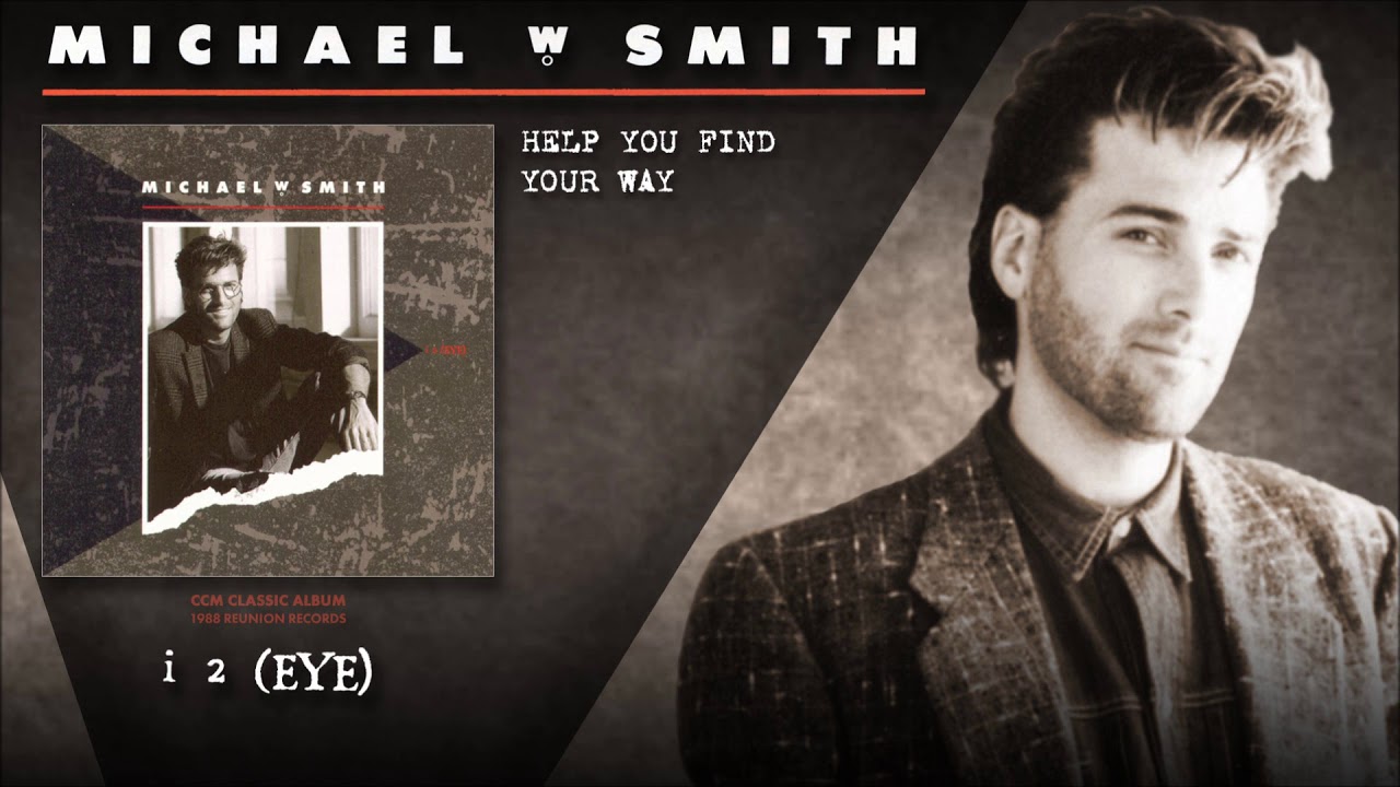 Michael W Smith - Help You Find Your Way
