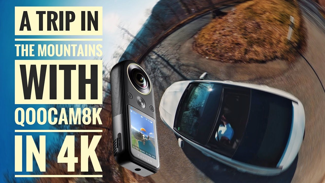 KANDAO QOOCAM8K REFRAMED A TRIP IN THE MOUNTAINS 4K