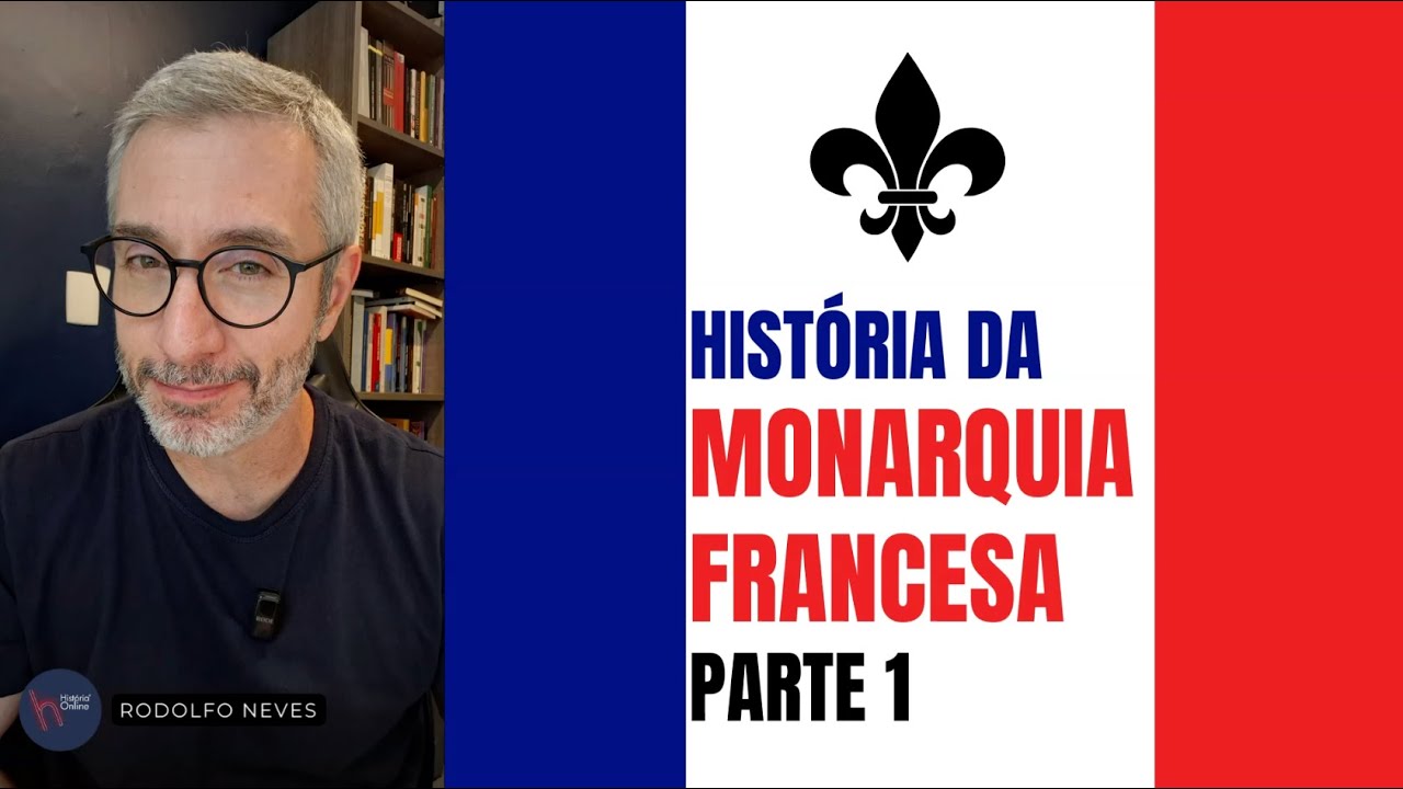 Monarquia Francesa: sua hist&oacute;ria resumida (Parte 1)