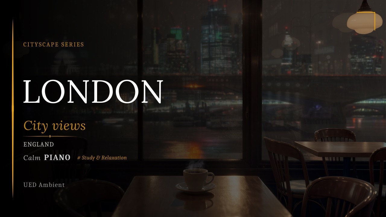 London Rainy Night Caf&eacute; Ambience 🌧️🇬🇧 Calm Piano Music for Relaxation & Deep Focus | 4K Cityscape