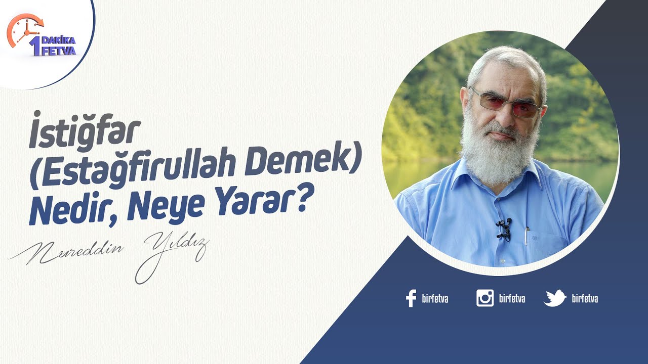 İstiğfar (Estağfirullah Demek) Nedir, Neye Yarar? | [Birfetva-Nureddin Yıldız]