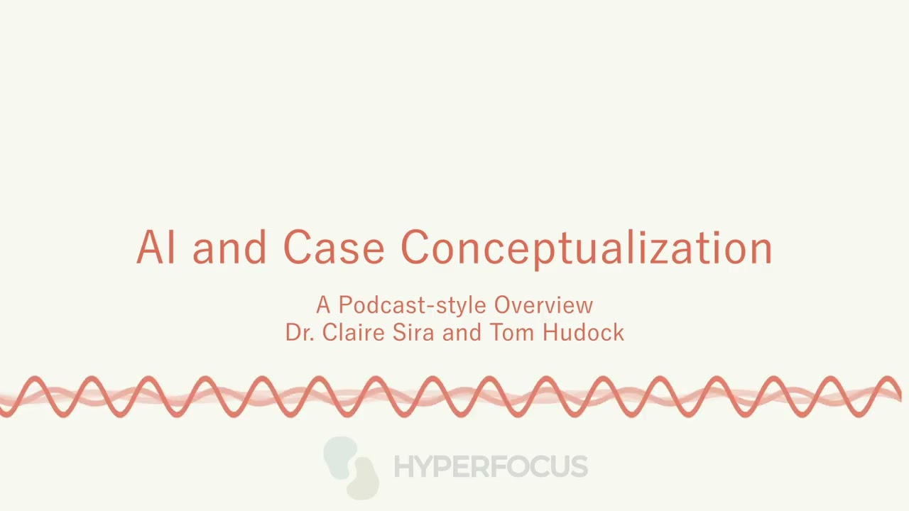 AI & Case Conceptualization: A Debate with Dr. Claire (Audio Summary)