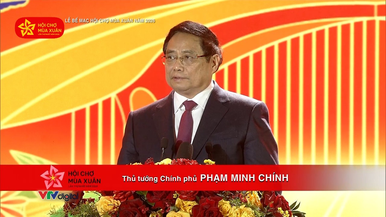 Thủ tướng: Hội chợ Mùa xuân 2026 là lời chào Xuân đầy khí thế, bản lĩnh và sự tự hào | VTV