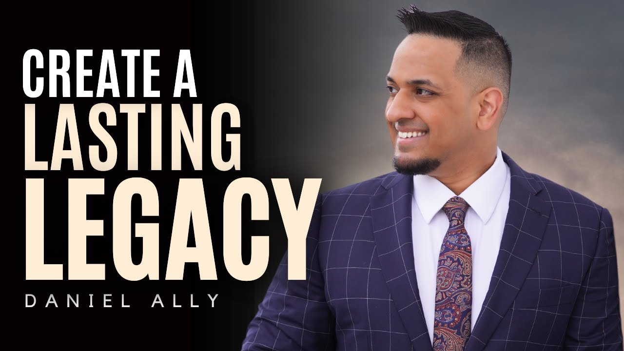 How to Create a Lasting Legacy