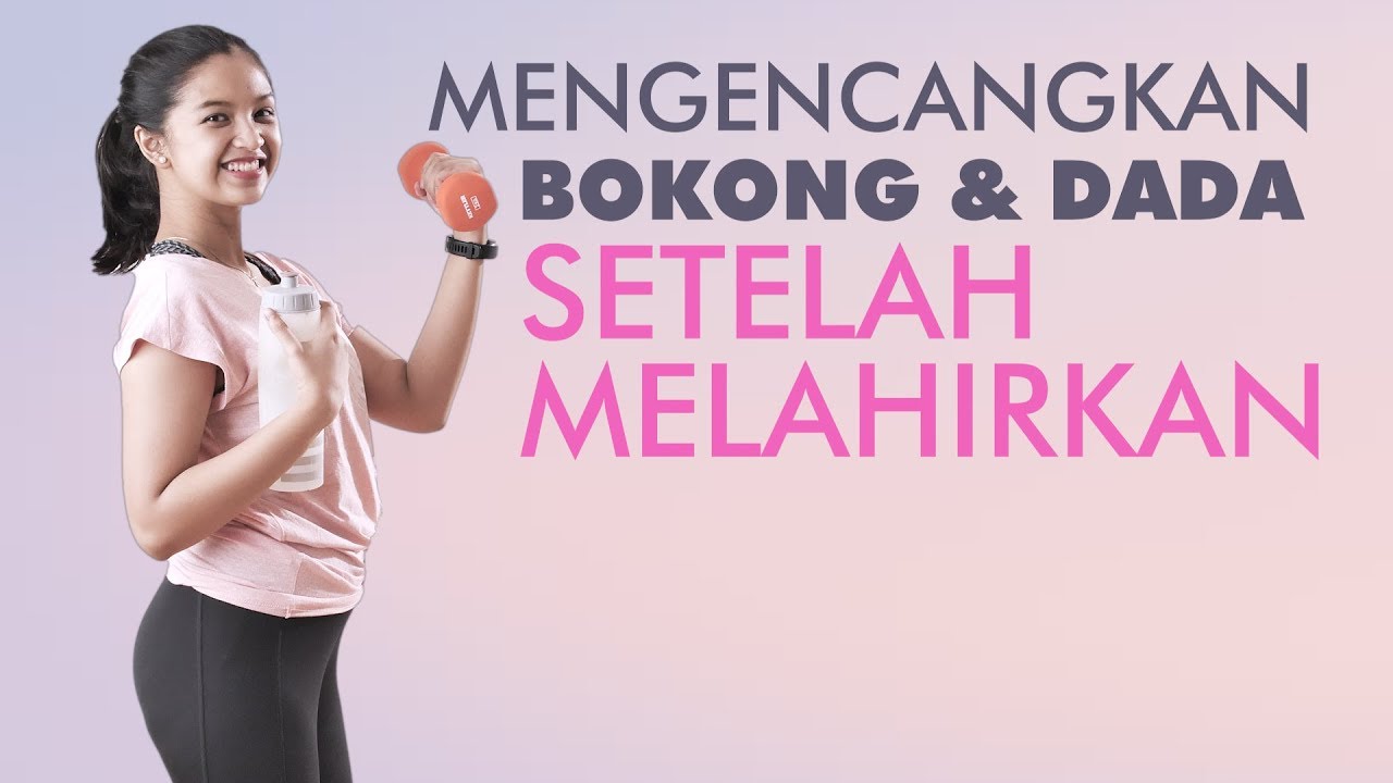 Yuk Latihan Mengencangkan Bokong Dan Dada Setelah Melahirkan