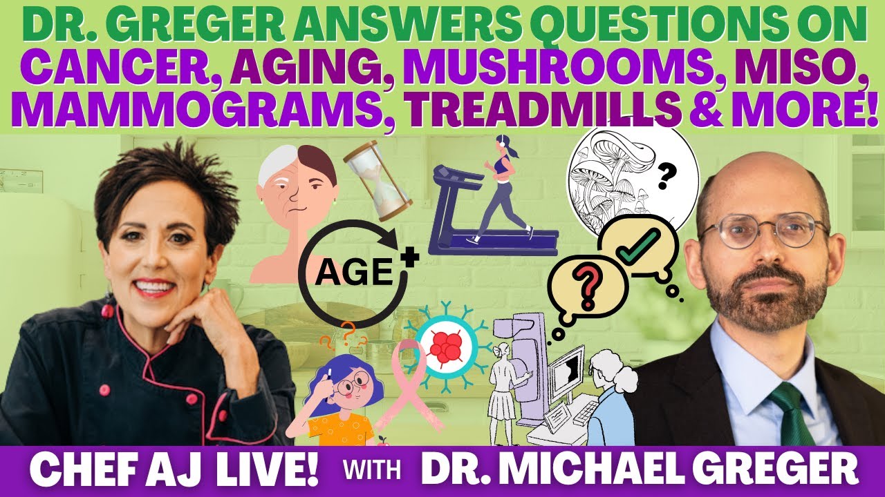 Dr. Greger Answers Questions on Cancer, Aging, Mushrooms, MISO, Mammograms, Treadmills, & MORE!