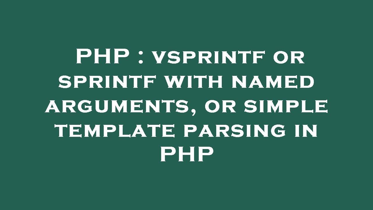PHP : vsprintf or sprintf with named arguments, or simple template parsing in PHP