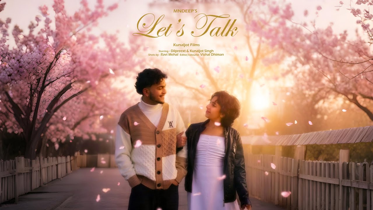 Let&rsquo;s Talk &ndash; Mndep | Kunaljot.S | Dilpreext| Official Music Video 2025 #music #lovesong #viral