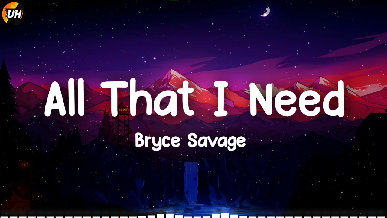 Bryce Savage - All That I Need [Lyrics video]