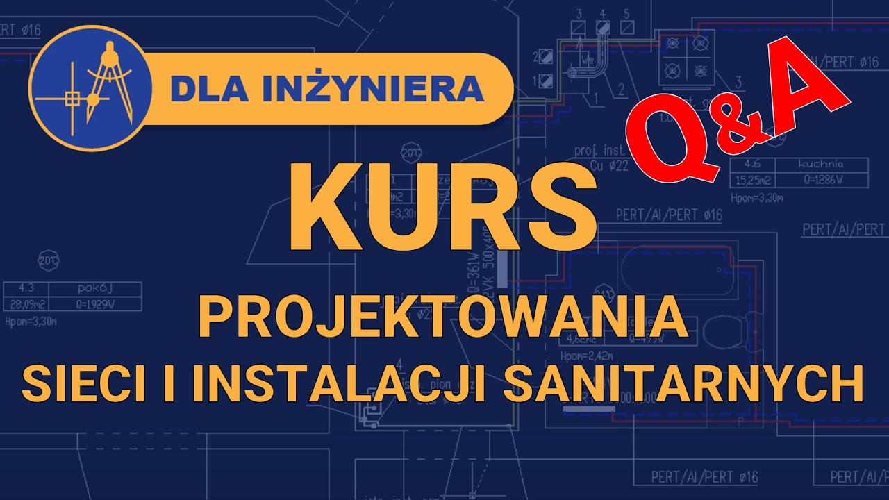 Nauka projektowania sieci i instalacji sanitarnych - Q&A dotyczące KURSU