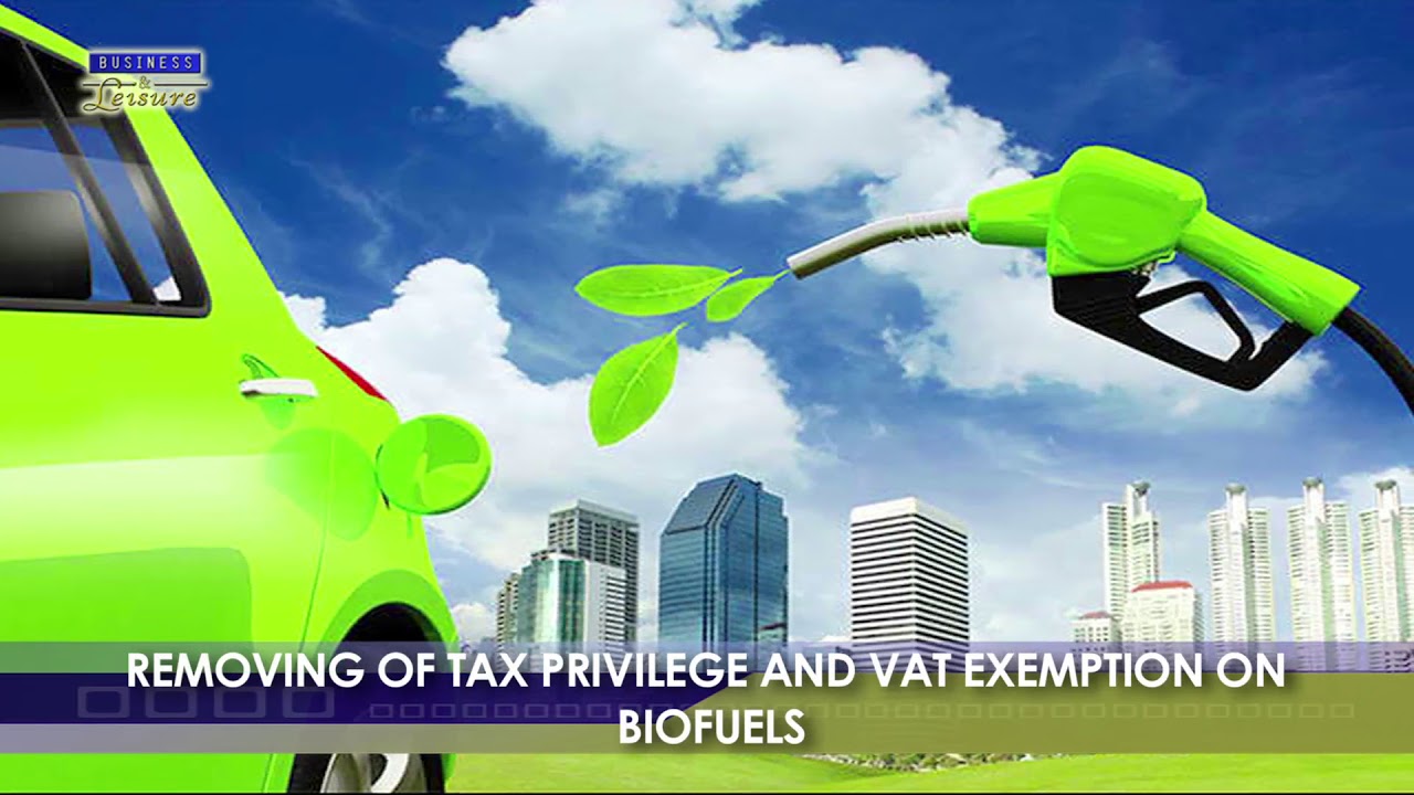 Business and Leisure | BIZWATCH:  Removing of TAX Privilege and VAT Exemption on Biofuels