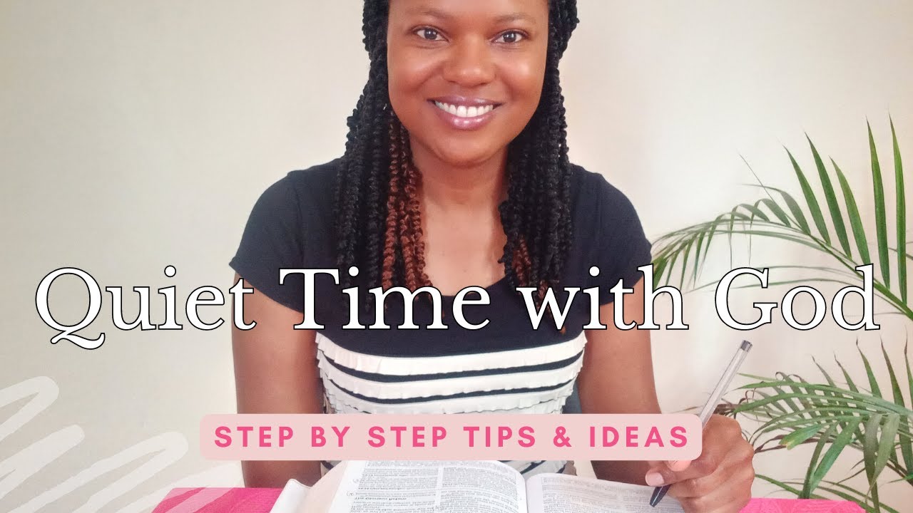 How To Have Quiet Time With God (Step by Step)