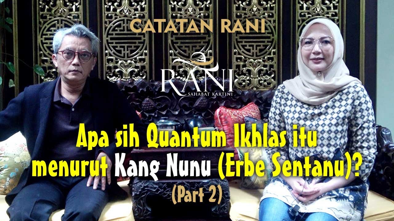 CATATAN RANI: Apa sih Quantum Ikhlas itu menurut Kang Nunu (Erbe Sentanu)? (Part 2)