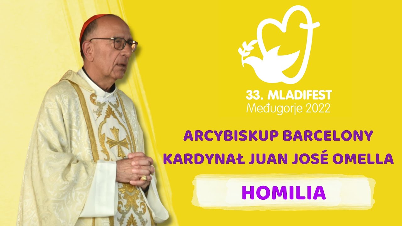 33. FESTIWAL MŁODYCH HOMILIA: Kardynał Juan Jose Omella, arcybiskup Barcelony