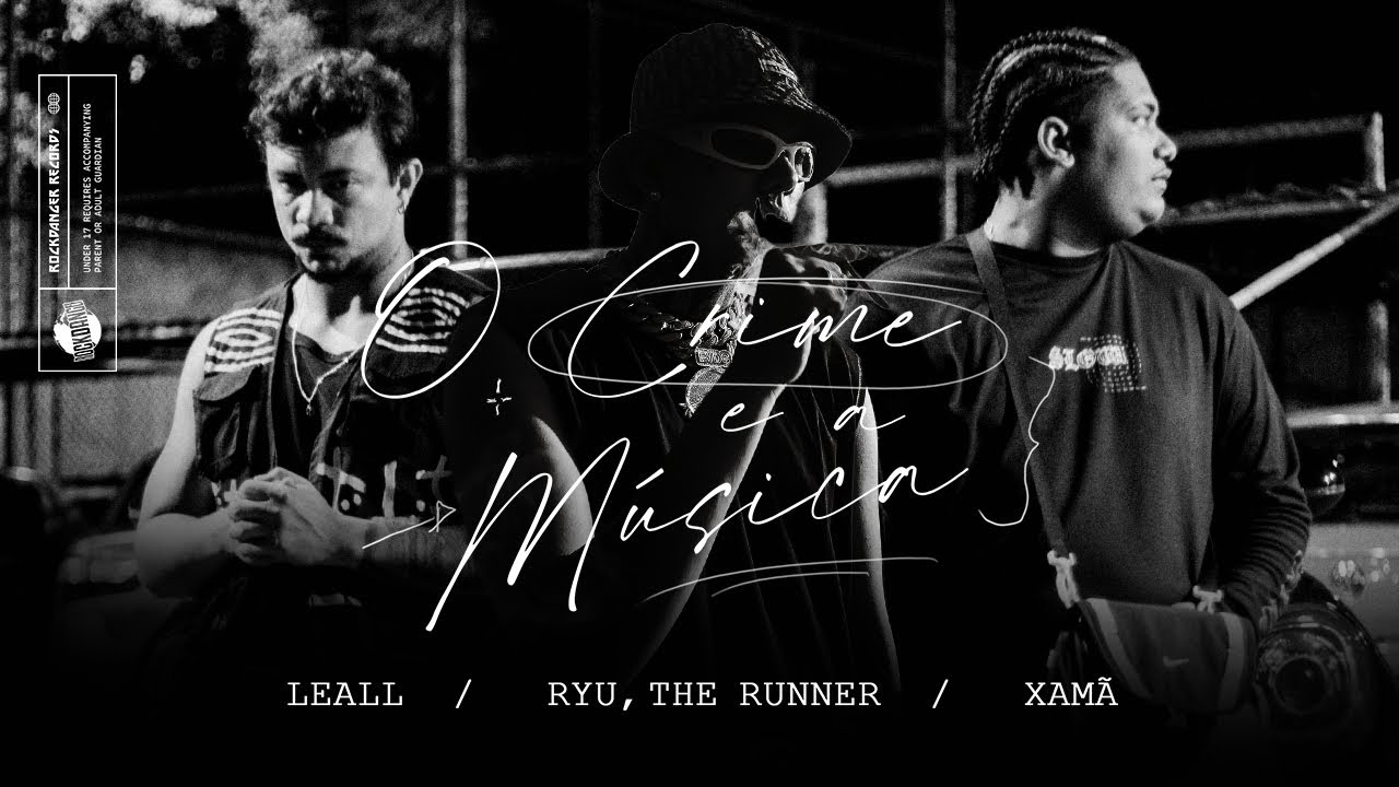 LEALL “O Crime e a Música” feat. Ryu, The Runner & Xamã